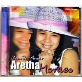 Cd - Aretha Moraes: Dom De Amar - 2008 Autografado