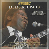 Cd - B.b. King - World Of - Swing Low Sweet Chariot - Lacrdo
