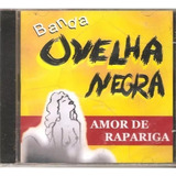 Cd - Banda Ovelha Negra - Amor De Rapariga