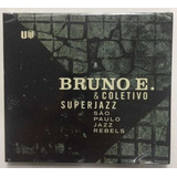 Cd - Bruno E . & Coletivo Super Jazz - São Paulo Jazz Re