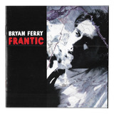Cd - Bryan Ferry - Frantic