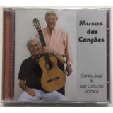 Cd - Carlos José & Luiz Cláudio Ramos - ( Musas Das Canções)