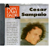 Cd / Cesar Sampaio = A Popularidade De (lacrado)