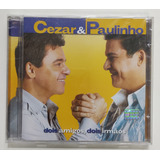 Cd - Cezar & Paulinho - ( Dois Amigos, Dois Irmãos )
