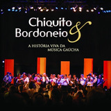 Cd - Chiquito & Bordoneio - Ahistória Viva Da Música Gaúcha