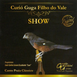 Cd - Curió - Guga Filho Do Vale - Show