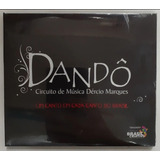 Cd - Dandô - Circuito De Música Dércio Marques - Um Canto...
