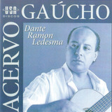 Cd - Dante Ramon Ledesma - Acervo Gaucho