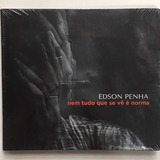 Cd - Edson Penha - ( Nem Tudo Que Se Vê É Norma ) - Digipack