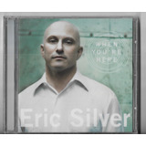Cd - Eric Silver - When You're Here