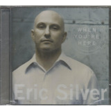 Cd - Eric Silver - When You´re Here (c/ Di Ferrero Nxzero)