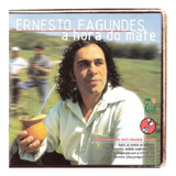 Cd - Ernesto Fagundes - A Hora Do Mate