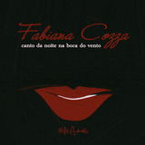 Cd - Fabiana Cozza - Canto Da Noite Na Boca Do Vento
