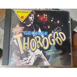 Cd - George Thorogood And The