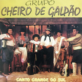 Cd - Grupo Cheiro De Galpão - Canto Grande Do Sul