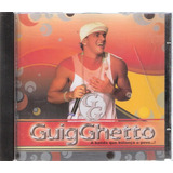 Cd   -  Guig Ghetto  -  A Banda Que Balança O Povo