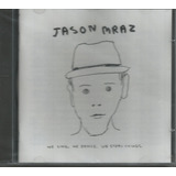 Cd - Jason Mraz - We Sing , We Dance , We Steal Things- Lacr