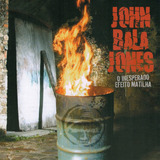 Cd - John Bala Jones - O Inesperado Efeito Matilha