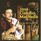 Cd - José Claudio Machado - Canção Do Gaucho