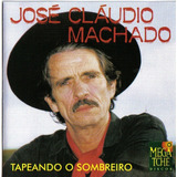 Cd - José Claudio Machado - Tapeando O Sombreiro