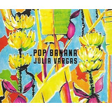 Cd - Júlia Vargas - Pop Banana - Digipack Lacrado