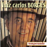 Cd - Luiz Carlos Borges - Temperando