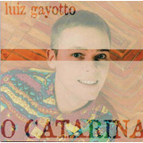 Cd - Luiz Gayotto - O Catarina 