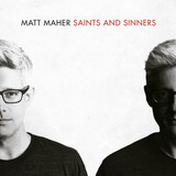 Cd - Matt Maher - Saints And Sinners