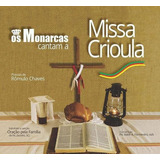 Cd - Os Monarcas Cantam A Missa Crioula