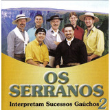 Cd - Os Serranos - Interpretam Sucessos Gauchos 2
