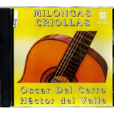 Cd / Oscar Del Cerro Y Hector Del Valle = Milongas Criollas
