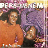 Cd - Pepê & Neném - Tudo Bem