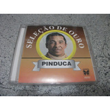 Cd - Pinduca Seleçao De Ouro