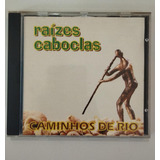 Cd - Raizes Caboclas - Caminhos De Rio