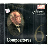 Cd / Strauss = Compositores Gênios Da Música V. 6 (lacrado)