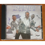 Cd - The Chi-lites - Just Say You Love Me