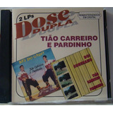 Cd - Tiao Carreiro E Pardinho - Dose Dupla Vol 1