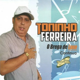 Cd - Toninho Ferreira - O Brega De Luxo Continua