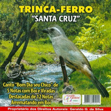 Cd - Trinca-ferro - Santa Cruz
