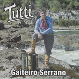 Cd - Tutti - Gaiteiro Serrano