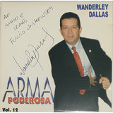 Cd - Wanderley Dallas - Arma Poderosa Vol. 12