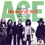 Cd Ace - How Long - The Best Of - Feat Paul Carrack - Rariss