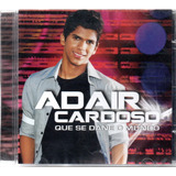Cd Adair Cardoso Que Se Dane O Mundo