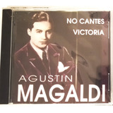 Cd Agustin Magaldi No Cantes Victoria Novo Lacrado 