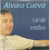 Cd Alvaro Cueva - Canabi Emotiva (+ Toninho Ferragutti) Novo