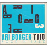 Cd Ari Borger Trio - Rock ' N ' Jazz - Lacrado