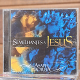 Cd Asaph Borba - Semelhantes A Jesus 