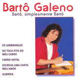Cd Bartô, Simplesmente Bartô Bartô Galeno