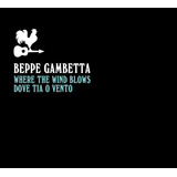 Cd Beppe Gambetta Where The Wind Blows Dove Tia O Vento 2020