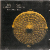 Cd Big Gilson & Alan Ghreen - Yellow Mojo Blues 